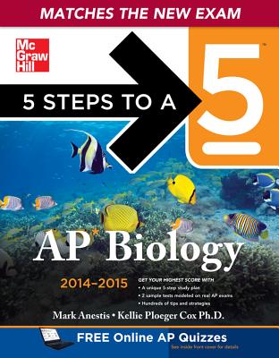 5 Steps to a 5 AP Biology, 2014-2015 Edition - Anestis, Mark, and Cox, Kellie