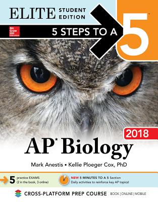5 Steps to a 5: AP Biology 2018 Elite Student Edition - Anestis, Mark, and Cox, Kellie Ploeger
