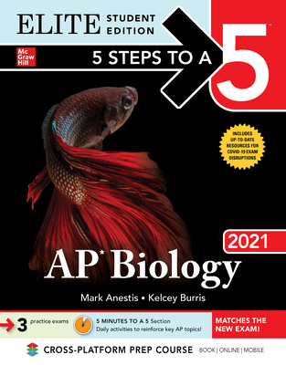 5 Steps to a 5: AP Biology 2021 Elite Student Edition - Anestis, Mark, and Burris, Kelcey