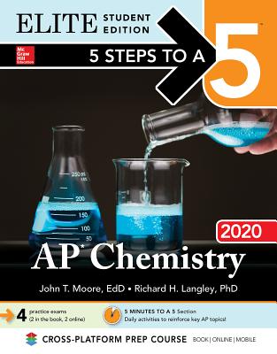 5 Steps to a 5: AP Chemistry 2020 Elite Student Edition - Moore, John T, and Langley, Richard H