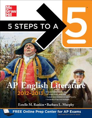 5 Steps to a 5 AP English Literature, 2012-2013 Edition - Rankin, Estelle, and Murphy, Barbara