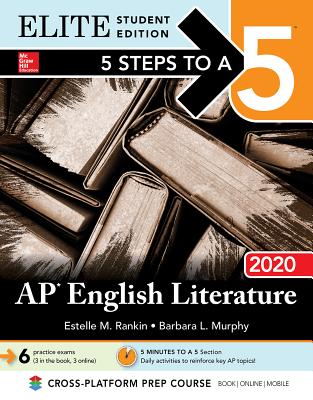 5 Steps to a 5: AP English Literature 2020 Elite Student Edition - Rankin, Estelle M, and Murphy, Barbara L