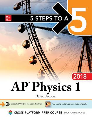 5 Steps to a 5 AP Physics 1: Algebra-Based, 2018 Edition - Jacobs, Greg