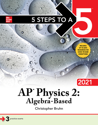 5 Steps to a 5: AP Physics 2: Algebra-Based 2021 - Bruhn, Christopher
