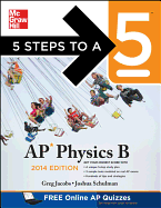 5 Steps to a 5 AP Physics B, 2014 Edition