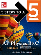 5 Steps to a 5 AP Physics B&C, 2012-2013 Edition