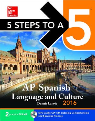 5 Steps to a 5 AP Spanish Language and Culture 2016 - LaVoie, Dennis