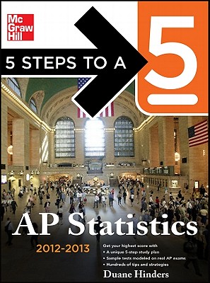 5 Steps to a 5 AP Statistics, 2012-2013 Edition - Hinders, Duane