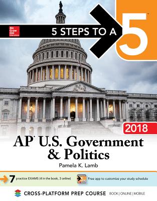 5 Steps to a 5: AP U.S. Government & Politics 2018, Edition - Lamb, Pamela