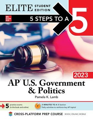 5 Steps to a 5: AP U.S. Government & Politics 2023 Elite Student Edition - Lamb, Pamela