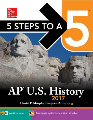 5 Steps to a 5 AP U.S. History 2017 - Murphy, Daniel P., and Armstrong, Stephen