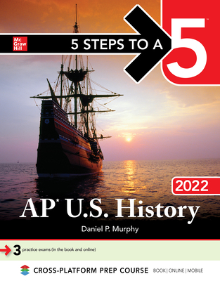 5 Steps to a 5: AP U.S. History 2022 - Murphy, Daniel