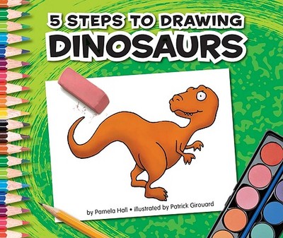 5 Steps to Drawing Dinosaurs - Hall, Pamela, MA, MT