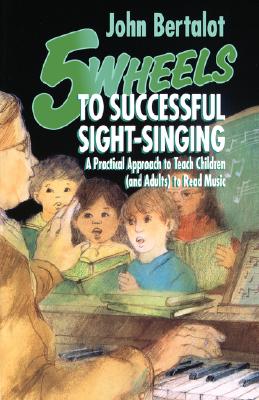 5 Wheels to Successful Sight-Singing - Bertalot, John