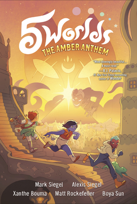 5 Worlds Book 4: The Amber Anthem - Siegel, Mark, MD, and Siegel, Alexis, and Bouma, Xanthe (Illustrator)