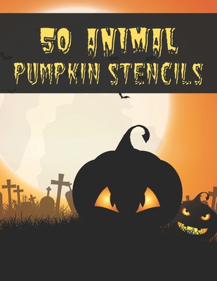 50 Animal Pumpkin Stencils: The perfect Halloween pumpkin carving stencil book - DIY - For All Ages and Skills. 50 Fun Stencils fit for kids and adults from easy to difficult - Publishing, Spooky Garden