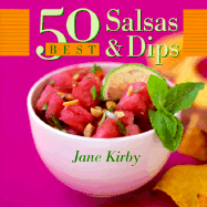 50 Best Salsas & Dips - Kirby, Jane, R.D.