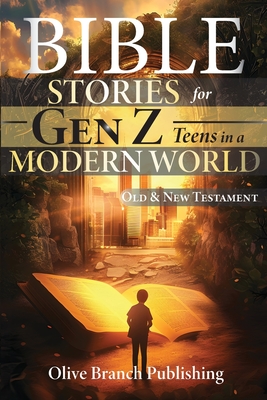 50 Bible Stories For Gen Z Teens In A Modern World: Connecting The Youth of Digital Generation To The Lessons and Scriptures of Old and New Testaments - Publishing, Olive Branch