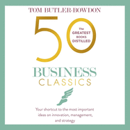 50 Business Classics: Your Shortcut to the Most Important Ideas on Innovation, Management and Strategy