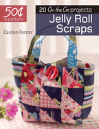 50 Cents a Pattern: Jelly Roll Scraps: 20 on the Go Projects