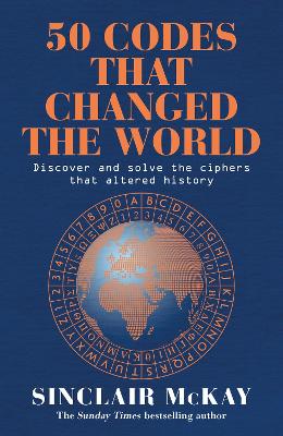 50 Codes that Changed the World: . . . And Your Chance to Solve Them! - McKay, Sinclair