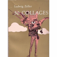 50 Collages - Zeller, Ludwig