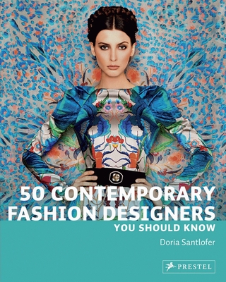 50 Contemporary Fashion Designers You Should Know - Santlofer, Doria