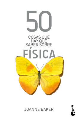 50 Cosas Que Hay Que Saber Sobre F?sica / 50 Physics Ideas You Really Need to Know - Baker, Joanne