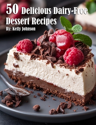 50 Delicious Dairy-Free Desserts Recipes - Johnson, Kelly