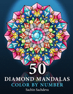 50 Diamond Mandalas: Color by Number Coloring Book for Adults features decorated mandalas of diamonds, pearls, jewels, gems and crystals for stress relief and relaxation