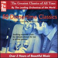 50 Dinnertime Classics - Andreas Pistorius (piano); Bruno Canino (piano); Burkhard Glaetzner (oboe); Camerata Bern; Dieter Zechlin (piano);...