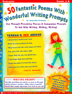 50 Fabulous Poems with Wonderful Writing Prompts: Use Thought-Provoking Poems and Companion Prompts to Get Kids Writing, Writing, Writing!