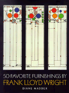 50 Favorite Furnishings by Frank Lloyd Wright - Maddex, Diane