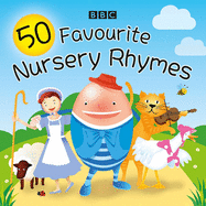50 Favourite Nursery Rhymes: A BBC spoken introduction to the classics