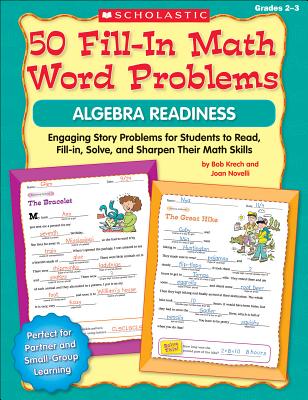 50 Fill-In Math Word Problems: Algebra Readiness: Engaging Story Problems for Students to Read, Fill-In, Solve, and Sharpen Their Math Skills - Krech, Bob, and Novelli, Joan