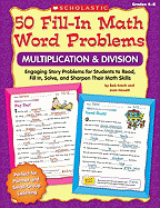 50 Fill-In Math Word Problems: Multiplication & Division: Engaging Story Problems for Students to Read, Fill-In, Solve, and Sharpen Their Math Skills