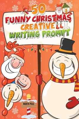 50 Funny Christmas Creative Writing Prompt: Festive Writing Adventures for Humor and Creativity - Coloring Book Happy Hour