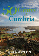 50 Gems of Cumbria: The History & Heritage of the Most Iconic Places