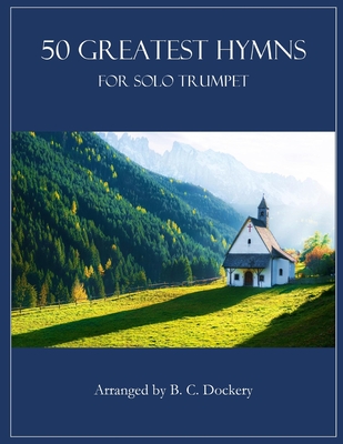 50 Greatest Hymns for Solo Trumpet - Dockery, B C