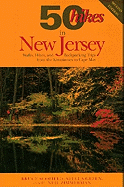 50 Hikes in New Jersey: Walks, Hikes, and Backpacking Trips from the Kittatinnies to Cape May