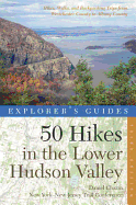 50 Hikes in the Lower Hudson Valley: Hikes and Walks from Westchester County to Albany County