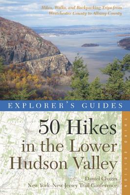 50 Hikes in the Lower Hudson Valley: Hikes and Walks from Westchester County to Albany County - New York-New Jersey Trail Conference