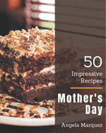 50 Impressive Mother's Day Recipes: Keep Calm and Try Mother's Day Cookbook