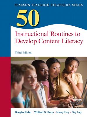 50 Instructional Routines to Develop Content Literacy - Fisher, Douglas, and Brozo, William, and Frey, Nancy