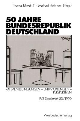 50 Jahre Bundesrepublik Deutschland: Rahmenbedingungen -- Entwicklungen -- Perspektiven - Ellwein, Ingrid (Editor), and Holtmann, Everhard (Editor)