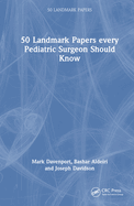 50 Landmark Papers Every Pediatric Surgeon Should Know