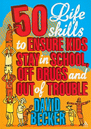 50 Life Skills to Ensure Kids Stay in School, Off Drugs and Out of Trouble