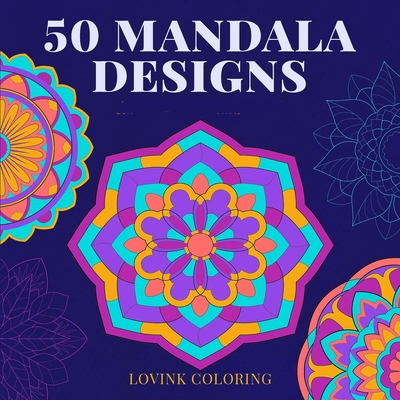 50 Mandala Designs: Coloring Book for Adults - Lovink Coloring