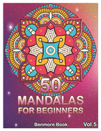 50 Mandalas For Beginners: Big Mandala Coloring Book for Stress Management Coloring Book For Relaxation, Meditation, Happiness and Relief & Art Color Therapy (Volume 5)