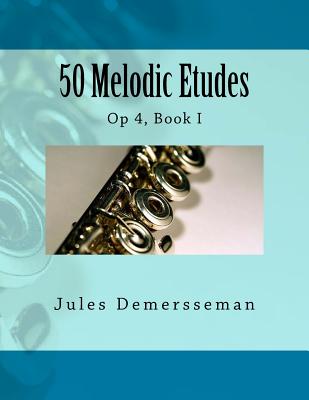 50 Melodic Etudes for Flute: Op 4, Book I - Fleury, Paul M (Editor), and Demersseman, Jules